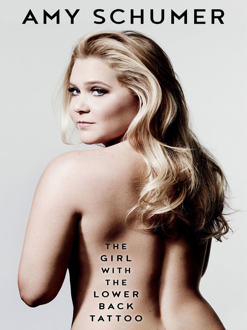 Title details for The Girl with the Lower Back Tattoo by Amy Schumer - Wait list